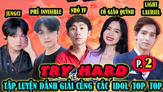 TRY HARD TẬP LUYỆN CHUẨN BỊ CHO ĐẤU GIẢI LIÊN QUÂN MOBILE CÙNG CÁC IDOL TOP TOP | ĐÀO TẠO SIÊU SAO 2