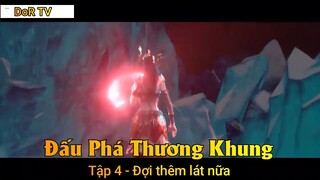 Đấu Phá Thương Khung Tập 4 - Đợi thêm lát nữa