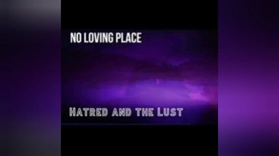 No Loving Place - Hatred And The Lust - 2019