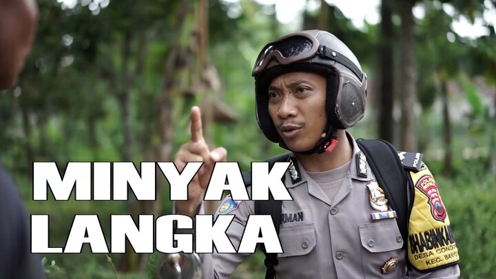 MINYAK LANGKA | PAK BHABIN | POLISI MOTRET