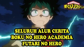 SELURUH ALUR CERITA BOKU NO HERO ACADEMIA THE MOVIE : FUTARI NO HERO