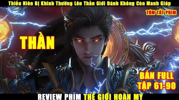 Thiếu Niên Bị Khinh Thường Lên Thần Giới Đánh Không Còn Manh Giáp | Review Thế Giới Hoàn Mỹ Phần 3