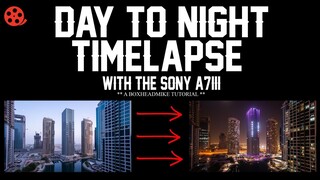 How to Photograph a DAY TO NIGHT TIMELAPSE | Sony A7iii Timelapse