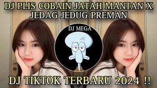 DJ PLIS COBAIN JATAH MANTAN X JEDAG JEDUG PREMAN || DJ TIKTOK TERBARU 2024