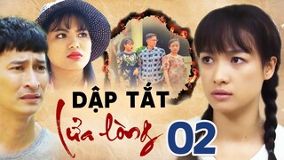 DẬP TẮT LỬA LÒNG TẬP 02 | PHIM BỘ TÂM LÝ TÌNH CẢM VIỆT NAM HAY MỚI NHẤT 2023 | LÊ BÊ LA, HUY KHÁNH