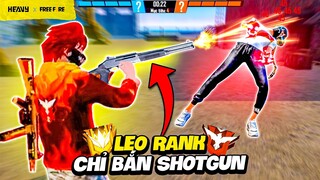 Chơi tử chiến xếp hạng chỉ dùng shotgun càn quét đối thủ | HEAVY Free Fire