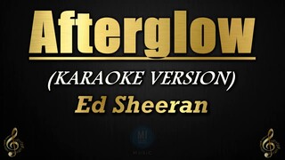 Afterglow - Ed Sheeran (Karaoke/Instrumental)