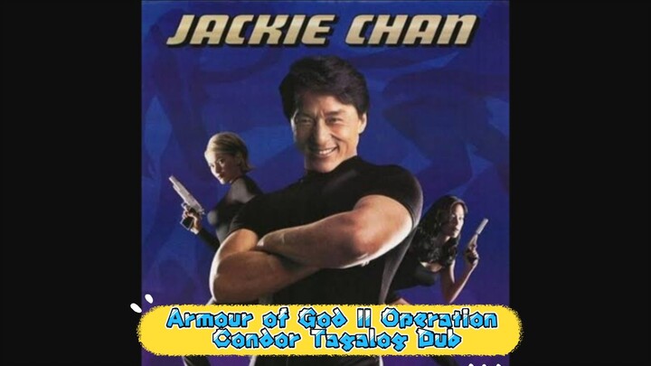 Armour of God II Operation Condor Tagalog Dub Jackie Chan