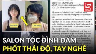 Salon tóc đình đám bị "phốt" thái độ lẫn tay nghề: Hủy hoại tóc một cô gái rồi khinh người ta ra mặt