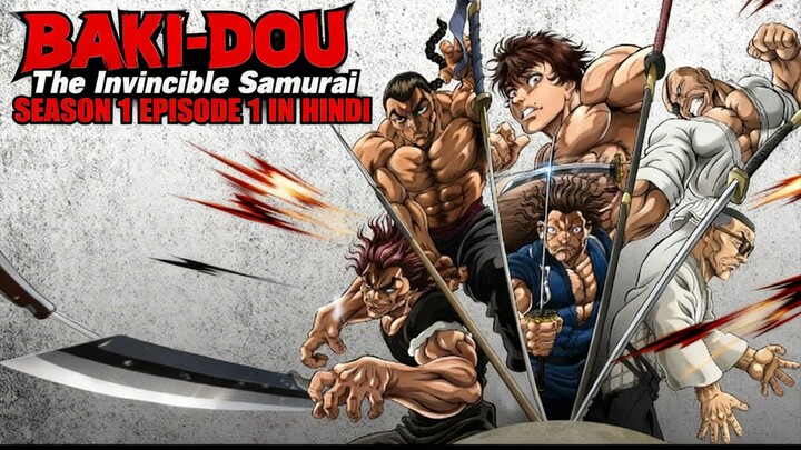 BAKI-DOU: The Invincible Samurai || The unstoppable || SEASON 1 EPISODE 1 IN HINDI
