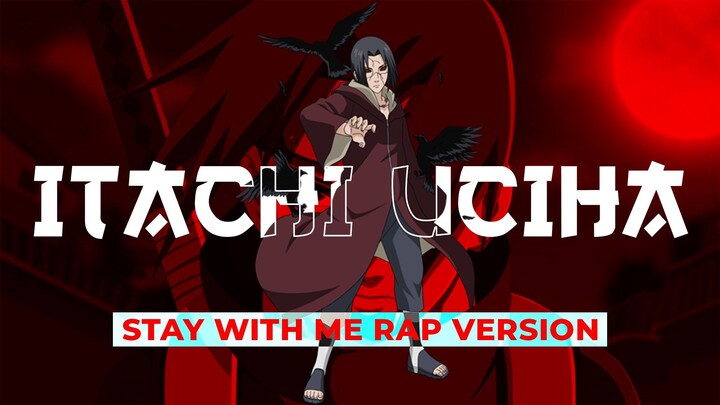 Itachi Uciha - Stay With Me Rap Version | AMV