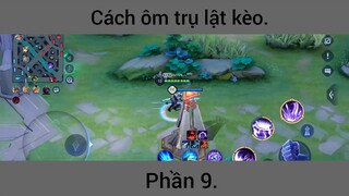Cách ôm trụ lật kèo p9