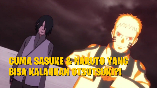 Cuma Sasuke dan Naruto Yang Bisa Kalahkan Otsutsuki?! Boruto AMV!