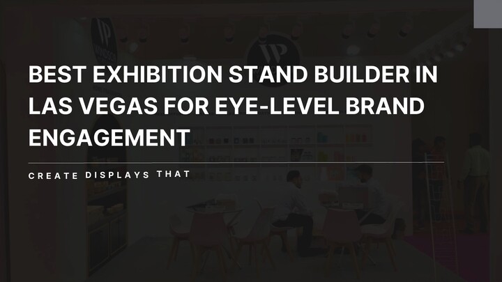 Why Choose an Exhibition Stand Builder in Las Vegas for Your Next Event