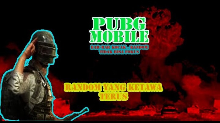 BAR-BAR TERKOCAK , KETAWA MULUK NIH RANDOM - PUBG MOBILE INDONESIA