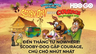 [THUYẾT MINH] ĐẾN THẲNG TỪ NOWHERE: SCOOBY-DOO GẶP COURAGE, CHÚ CHÓ NHÚT NHÁT