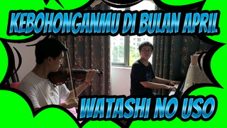 [Kebohonganmu di Bulan April]OST : Watashi no Uso - Duo Piano & Biola