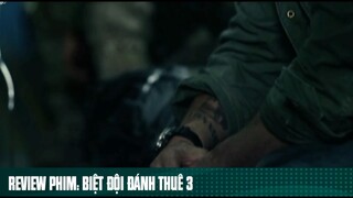 REVIEW PHIM: “ BIỆT ĐỘI ĐÁNH THUÊ 3 “ ( Phần 3 ) #reviewphimhaynhat