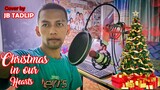 CHRISTMAS IN OUR HEARTS cover by JB Tadlip