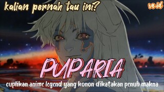 PUPARIA | CUPLIKAN ANIME LEGEND YANG KATANYA PENUH MAKNA TERSELUBUNG [ra.id]