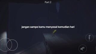 LITTLE NIGHTMARES (PART 2). "Jangan sampe Menyesal kemudian hari"