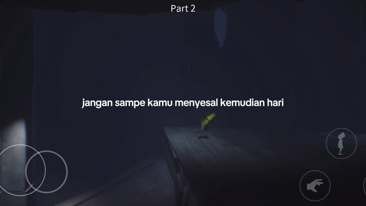 LITTLE NIGHTMARES (PART 2). "Jangan sampe Menyesal kemudian hari"