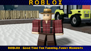 ROBLOX - Good Time For Farming Funny Moments! PART#1