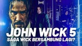 JOHN WICK CHAPTER 5: Saga Wick Bersambung Lagi?!?