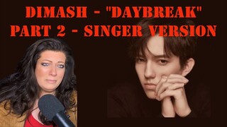 DIMASH - "DAYBREAK" - SINGER VERSION, REACTION...OMG HE JUST MADE MY SOUL CRY.