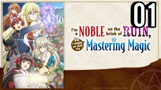 I'm a Noble on the Brink of Ruin, So I Might as Well Try Mastering Magic Episode 1