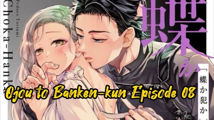 Ojou to Banken-kun Episode 08